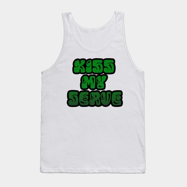 TENNIS: KISS MY SERVE Tank Top by King Chris